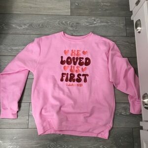 Love In Faith Embroidered Soft Pink Sweatshirt HE LOVED US FIRST 2X